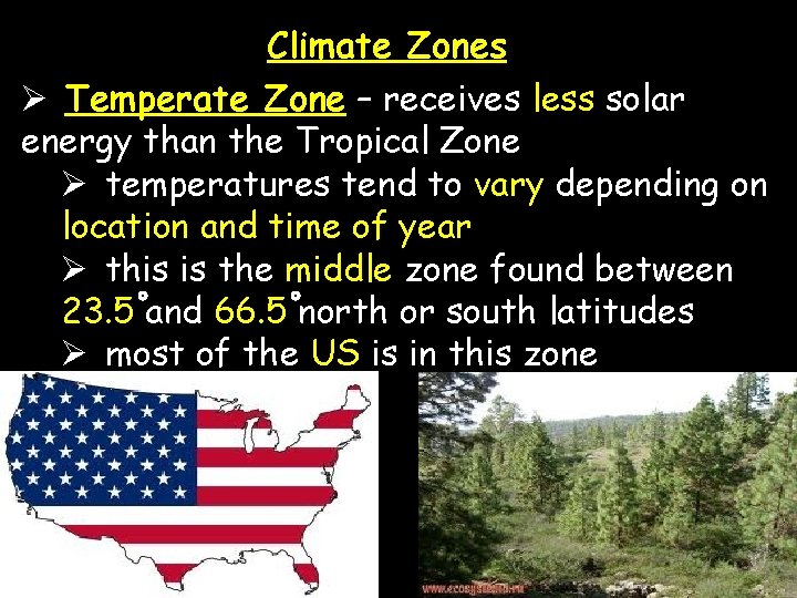 Climate Zones Ø Temperate Zone – receives less solar energy than the Tropical Zone