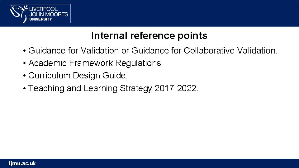 Internal reference points • Guidance for Validation or Guidance for Collaborative Validation. • Academic