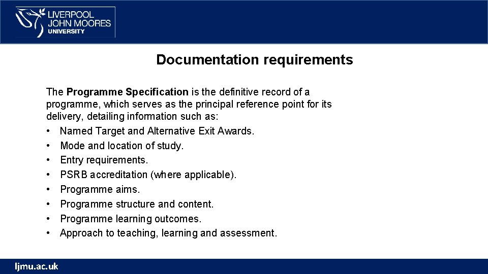 Documentation requirements The Programme Specification is the definitive record of a programme, which serves