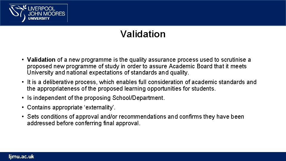 Validation • Validation of a new programme is the quality assurance process used to