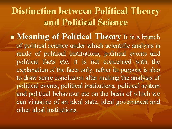 Distinction between Political Theory and Political Science n Meaning of Political Theory It is
