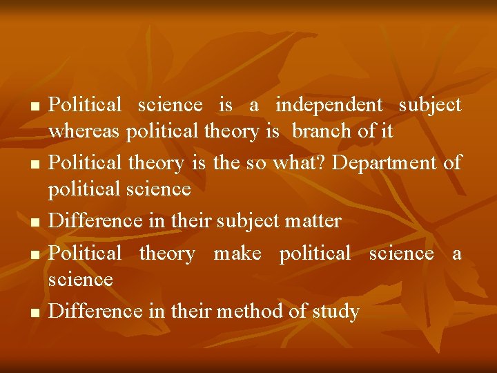 n n n Political science is a independent subject whereas political theory is branch