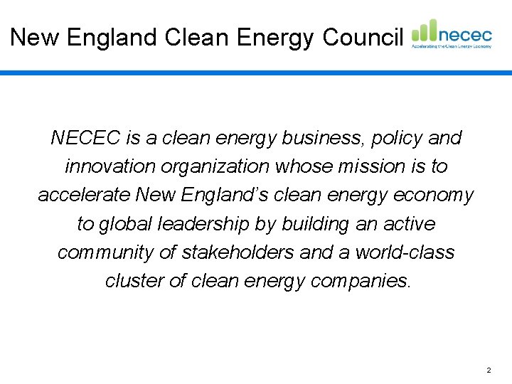 New England Clean Energy Council NECEC is a clean energy business, policy and innovation