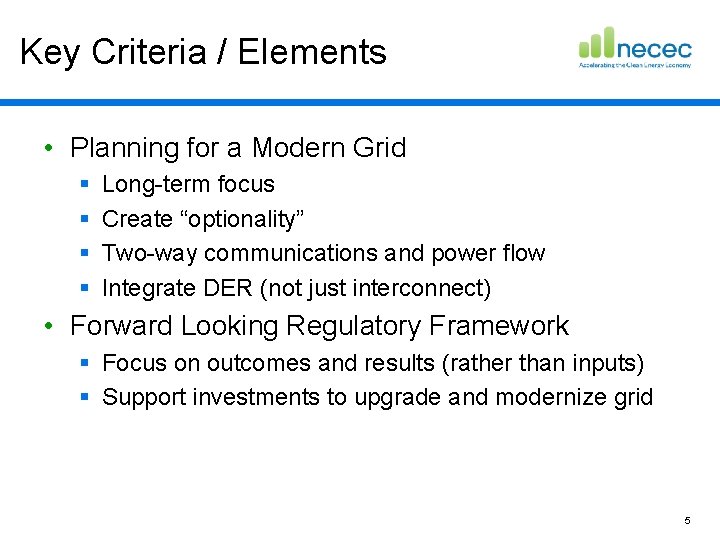 Key Criteria / Elements • Planning for a Modern Grid § § Long-term focus