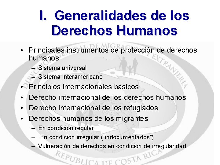 I. Generalidades de los Derechos Humanos • Principales instrumentos de protección de derechos humanos