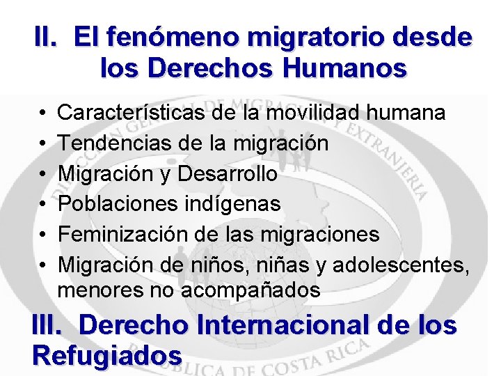 II. El fenómeno migratorio desde los Derechos Humanos • • • Características de la