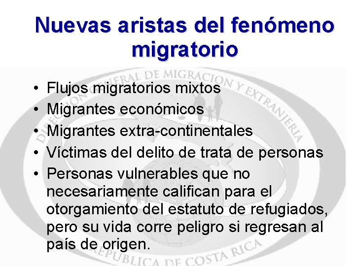 Nuevas aristas del fenómeno migratorio • • • Flujos migratorios mixtos Migrantes económicos Migrantes