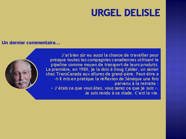 URGEL DELISLE Un dernier commentaire… J’ai bien sûr eu aussi la chance de travailler