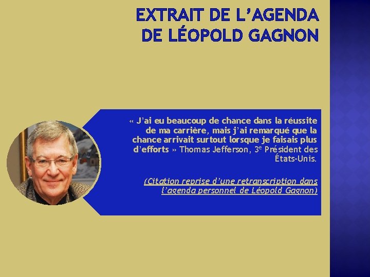 EXTRAIT DE L’AGENDA DE LÉOPOLD GAGNON « J’ai eu beaucoup de chance dans la
