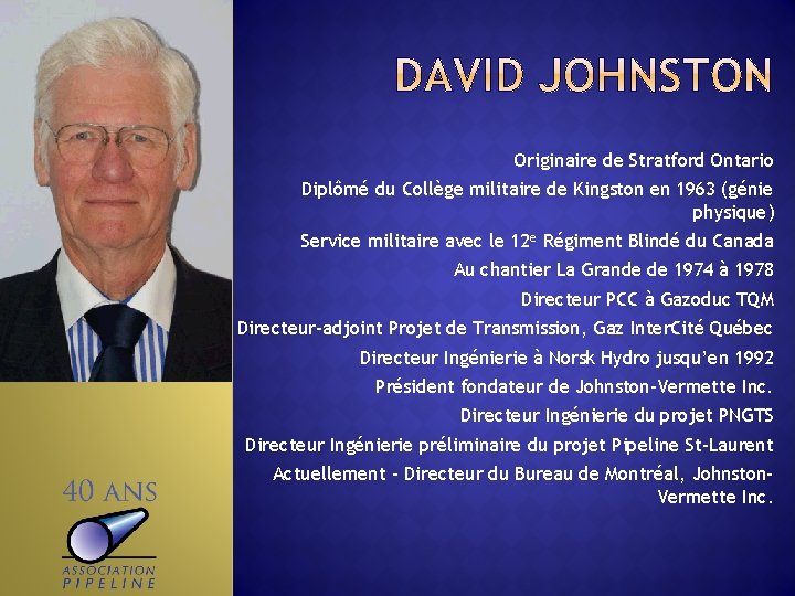 Originaire de Stratford Ontario Diplômé du Collège militaire de Kingston en 1963 (génie physique)