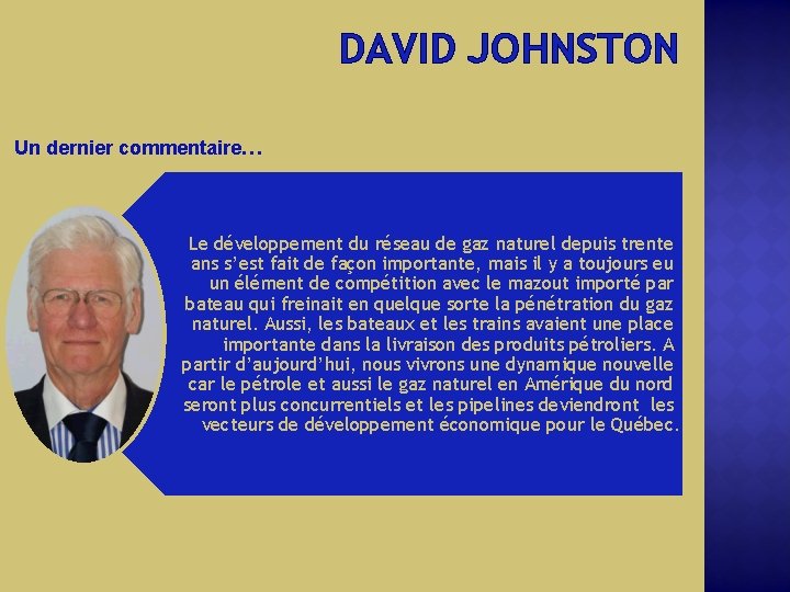 DAVID JOHNSTON Un dernier commentaire… Le développement du réseau de gaz naturel depuis trente