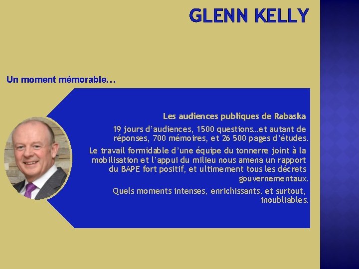 GLENN KELLY Un moment mémorable… Les audiences publiques de Rabaska 19 jours d’audiences, 1500