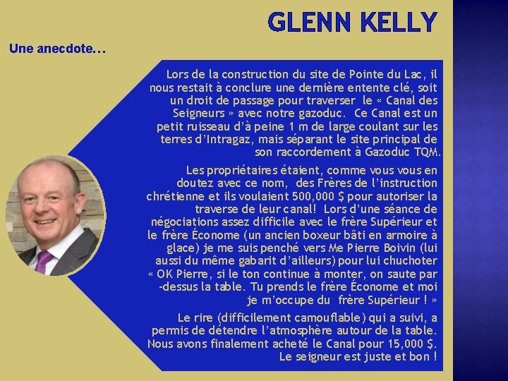 GLENN KELLY Une anecdote… Lors de la construction du site de Pointe du Lac,