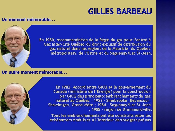 GILLES BARBEAU Un moment mémorable… En 1980, recommandation de la Régie du gaz pour