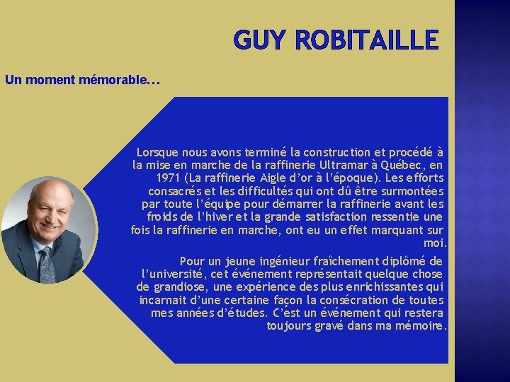 GUY ROBITAILLE Un moment mémorable… Lorsque nous avons terminé la construction et procédé à