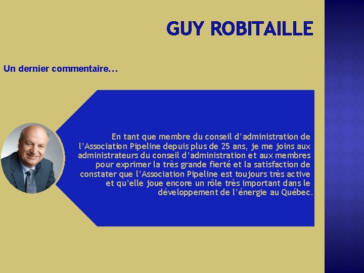 GUY ROBITAILLE Un dernier commentaire… En tant que membre du conseil d’administration de l’Association