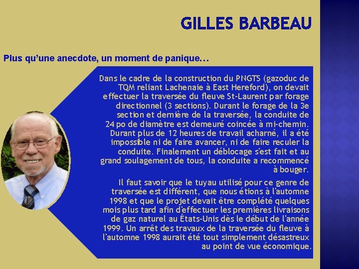 GILLES BARBEAU Plus qu’une anecdote, un moment de panique… Dans le cadre de la