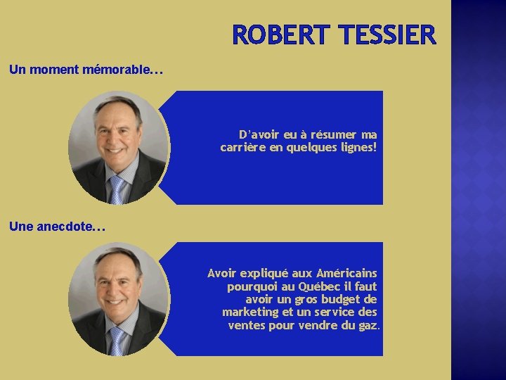 ROBERT TESSIER Un moment mémorable… D’avoir eu à résumer ma carrière en quelques lignes!