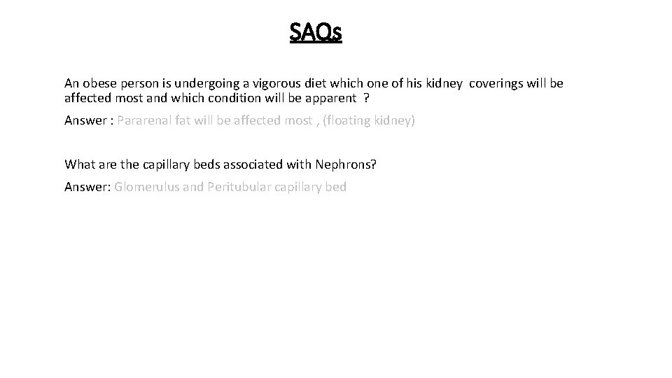 SAQs An obese person is undergoing a vigorous diet which one of his kidney