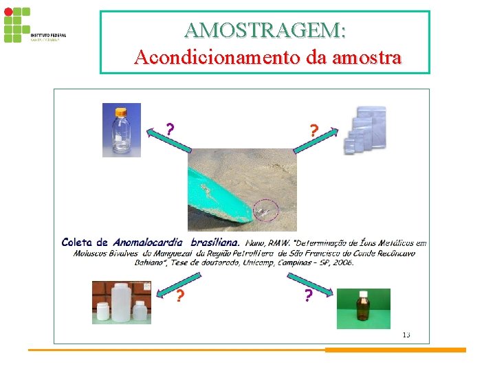 AMOSTRAGEM: Acondicionamento da amostra 