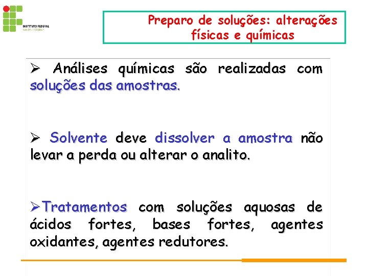 Preparo de soluções: alterações físicas e químicas Análises químicas são realizadas com soluções das