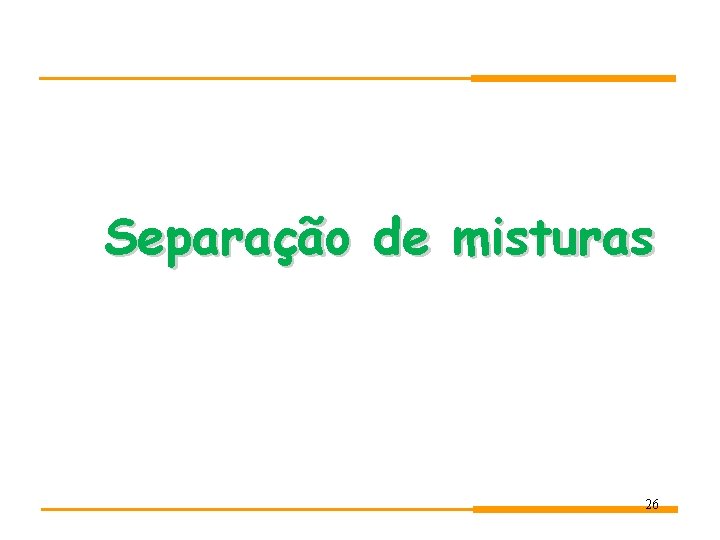 Separação de misturas 26 