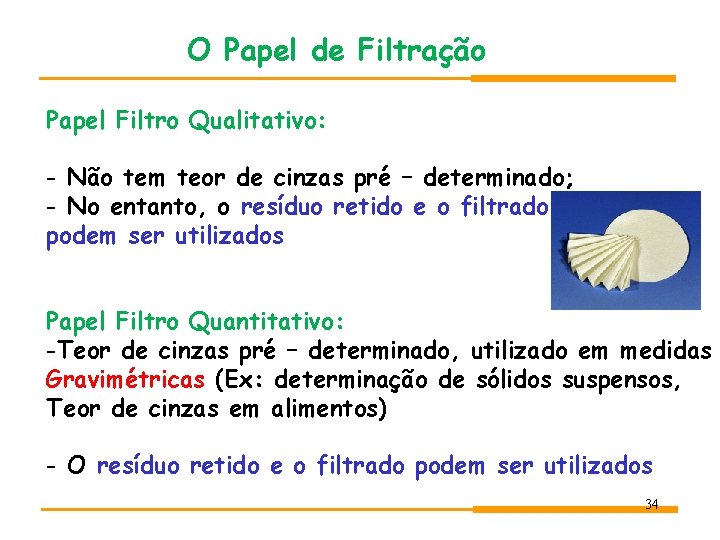 O Papel de Filtração Papel Filtro Qualitativo: - Não tem teor de cinzas pré