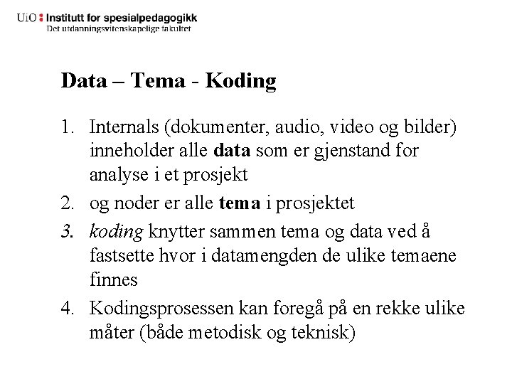 Data – Tema - Koding 1. Internals (dokumenter, audio, video og bilder) inneholder alle