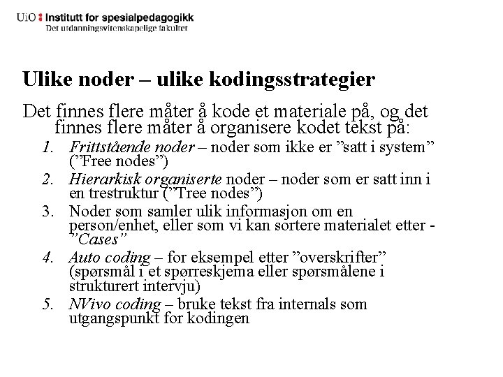 Ulike noder – ulike kodingsstrategier Det finnes flere måter å kode et materiale på,