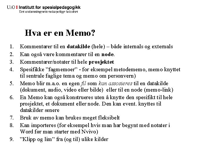 Hva er en Memo? 1. 2. 3. 4. 5. 6. 7. 8. 9. Kommentarer