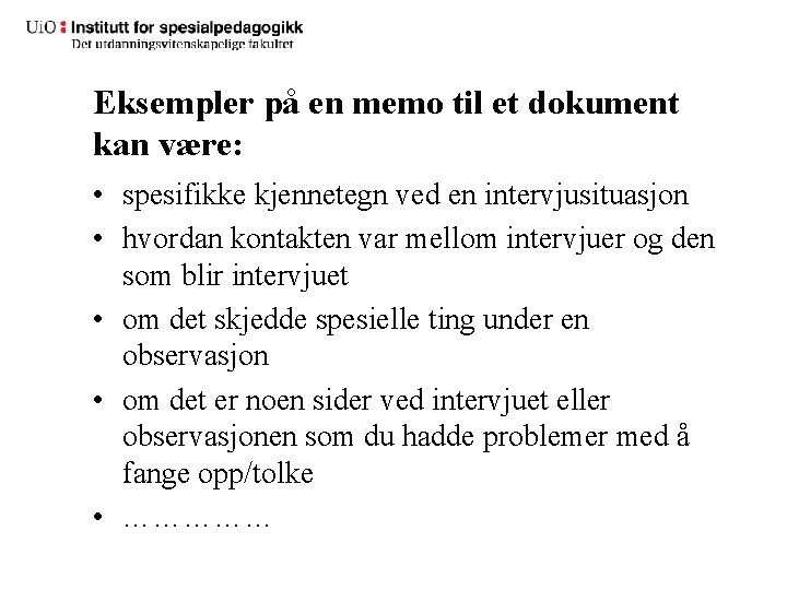 Eksempler på en memo til et dokument kan være: • spesifikke kjennetegn ved en