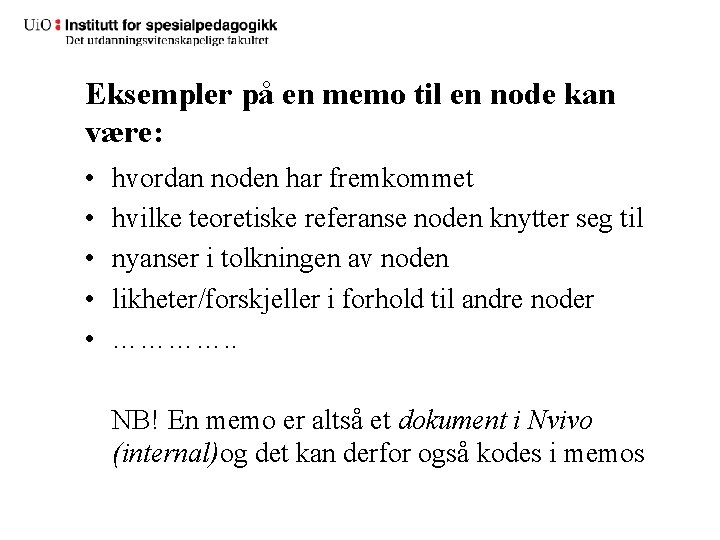 Eksempler på en memo til en node kan være: • • • hvordan noden