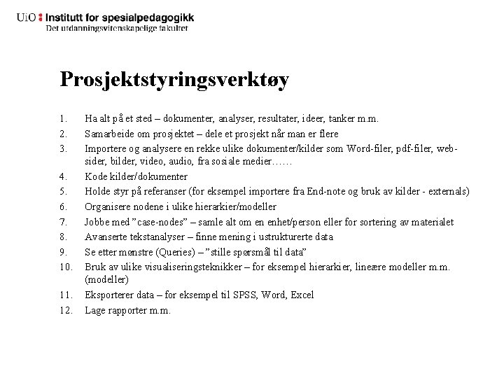 Prosjektstyringsverktøy 1. 2. 3. 4. 5. 6. 7. 8. 9. 10. 11. 12. Ha