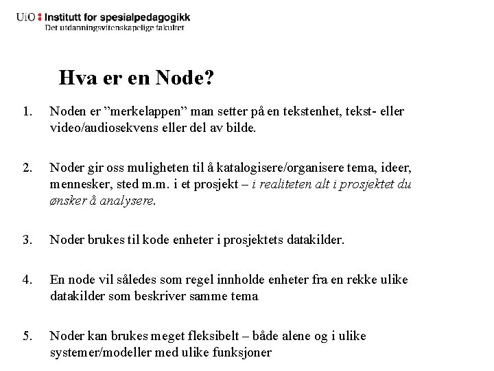 Hva er en Node? 1. Noden er ”merkelappen” man setter på en tekstenhet, tekst-