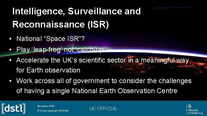 Intelligence, Surveillance and Reconnaissance (ISR) • National “Space ISR”? • Play ‘leap-frog’ not ‘catch-up‘