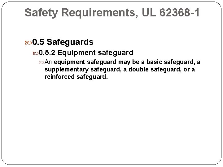 Safety Requirements, UL 62368 -1 0. 5 Safeguards 0. 5. 2 Equipment safeguard An
