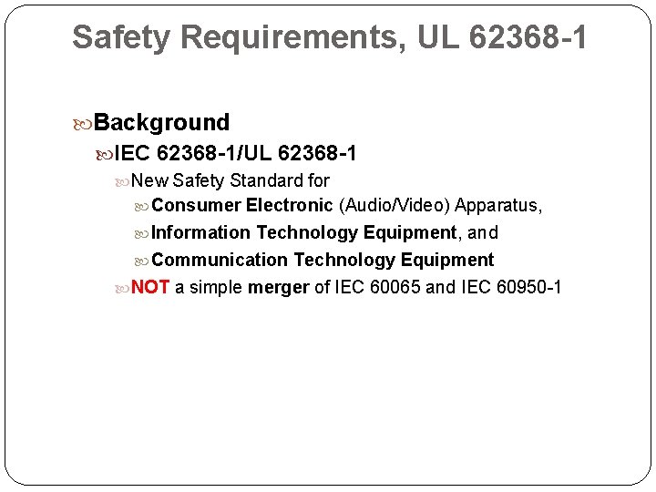 Safety Requirements, UL 62368 -1 Background IEC 62368 -1/UL 62368 -1 New Safety Standard