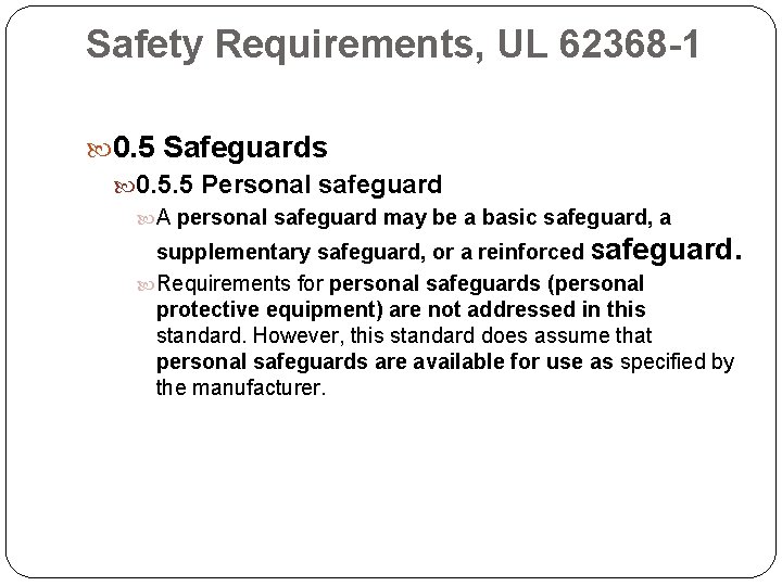 Safety Requirements, UL 62368 -1 0. 5 Safeguards 0. 5. 5 Personal safeguard A