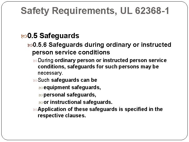 Safety Requirements, UL 62368 -1 0. 5 Safeguards 0. 5. 6 Safeguards during ordinary