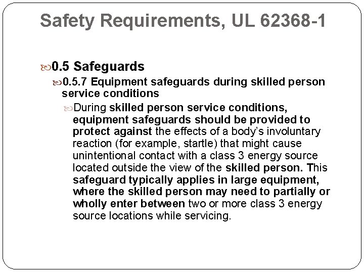 Safety Requirements, UL 62368 -1 0. 5 Safeguards 0. 5. 7 Equipment safeguards during