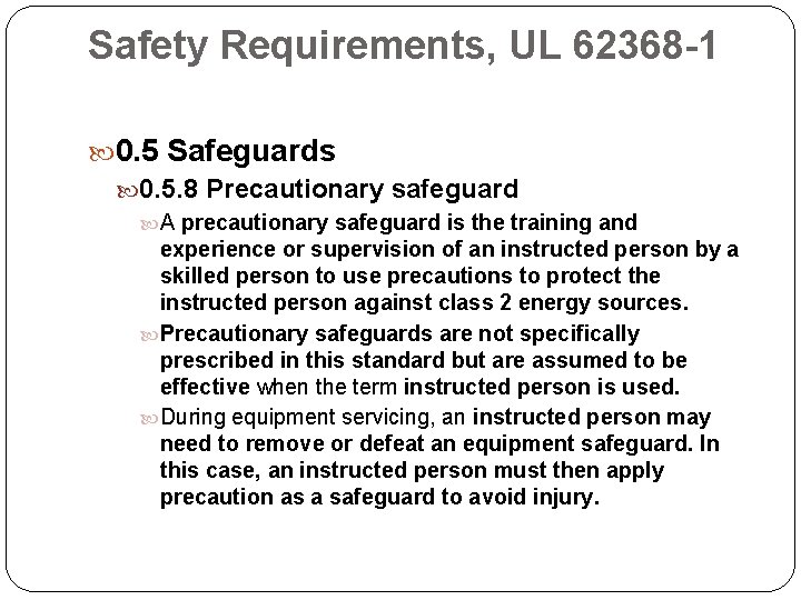 Safety Requirements, UL 62368 -1 0. 5 Safeguards 0. 5. 8 Precautionary safeguard A