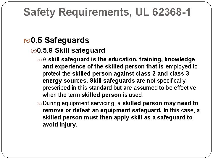 Safety Requirements, UL 62368 -1 0. 5 Safeguards 0. 5. 9 Skill safeguard A