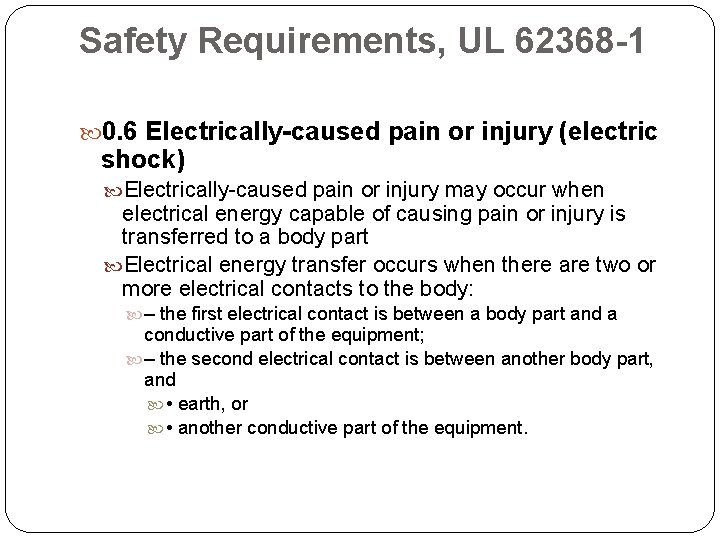 Safety Requirements, UL 62368 -1 0. 6 Electrically-caused pain or injury (electric shock) Electrically-caused