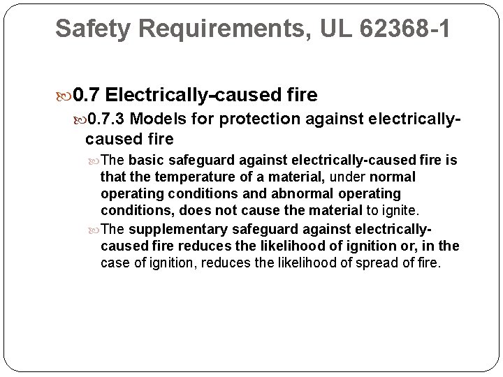 Safety Requirements, UL 62368 -1 0. 7 Electrically-caused fire 0. 7. 3 Models for