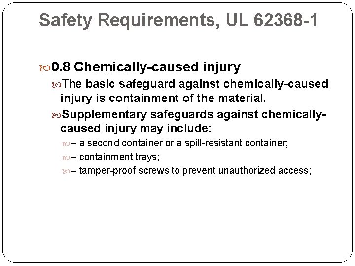 Safety Requirements, UL 62368 -1 0. 8 Chemically-caused injury The basic safeguard against chemically-caused