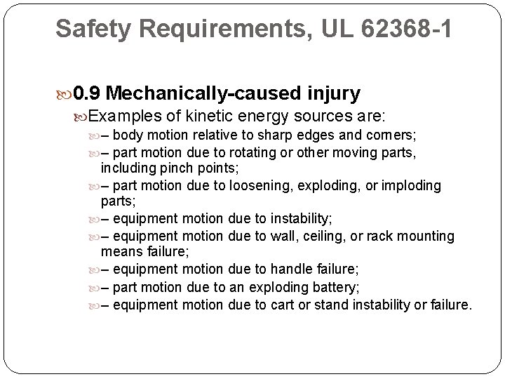 Safety Requirements, UL 62368 -1 0. 9 Mechanically-caused injury Examples of kinetic energy sources