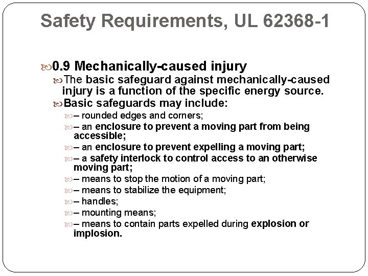 Safety Requirements, UL 62368 -1 0. 9 Mechanically-caused injury The basic safeguard against mechanically-caused