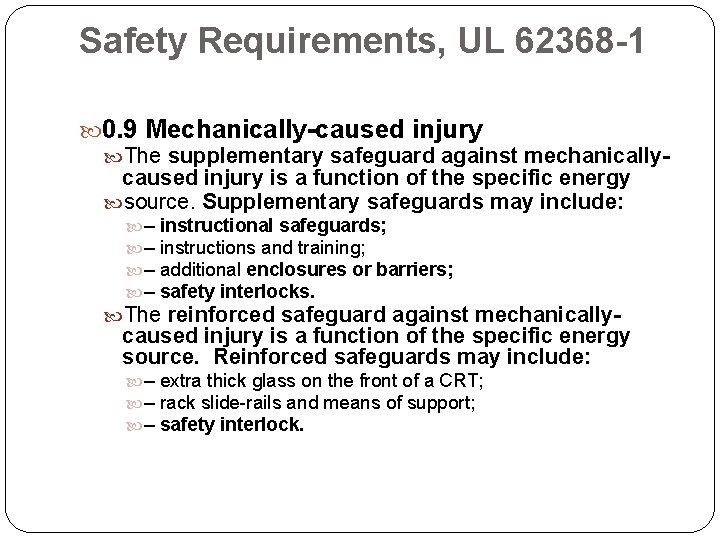 Safety Requirements, UL 62368 -1 0. 9 Mechanically-caused injury The supplementary safeguard against mechanicallycaused