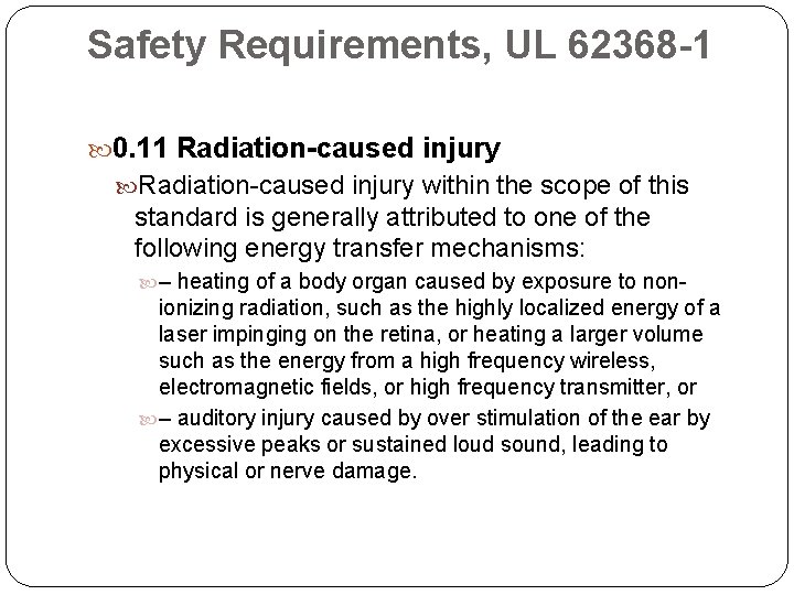 Safety Requirements, UL 62368 -1 0. 11 Radiation-caused injury within the scope of this