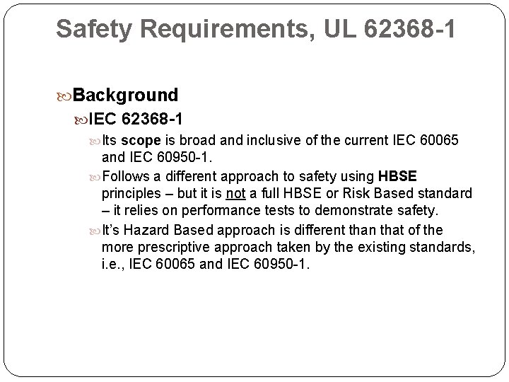 Safety Requirements, UL 62368 -1 Background IEC 62368 -1 Its scope is broad and